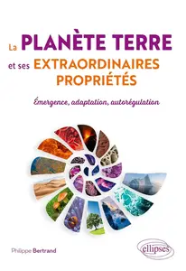 Philippe Bertrand, "La planète Terre et ses extraordinaires propriétés"
