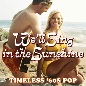 VA - We'll Sing In The Sunshine: Timeless 60s Pop (2024)