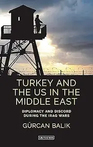 Turkey and the US in the Middle East: Diplomacy and Discord during the Iraq Wars