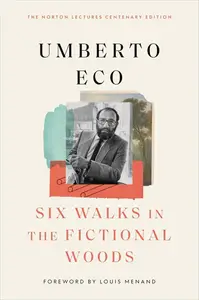 Six Walks in the Fictional Woods (The Charles Eliot Norton Lectures)