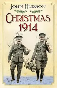 Christmas 1914: The First World War at Home and Abroad