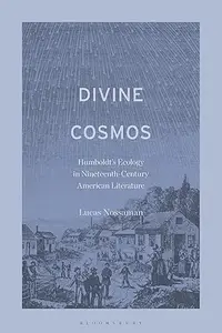 Divine Cosmos: Humboldt's Ecology in Nineteenth-Century American Literature