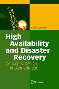 High Availability and Disaster Recovery: Concepts, Design, Implementation