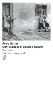 Plinio Martini - Com'era bello di giugno a Roseto