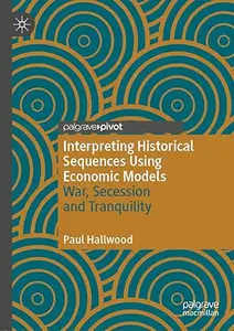 Interpreting Historical Sequences Using Economic Models: War, Secession and Tranquility