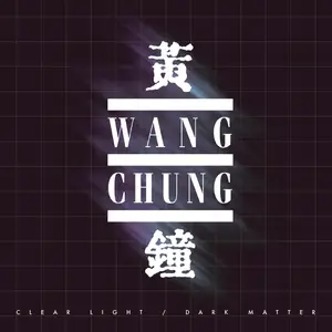 Wang Chung - Clear Light / Dark Matter (2025)