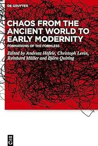 Chaos from the Ancient World to Early Modernity: Formations of the Formless