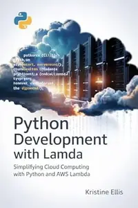 Python Development With AWS lambda: Simplifying Cloud Computing with Python and AWS Lambda