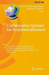 Collaborative Systems for Reindustrialization: 14th IFIP WG 5.5 Working Conference on Virtual Enterprises, PRO-VE 2013, Dresden