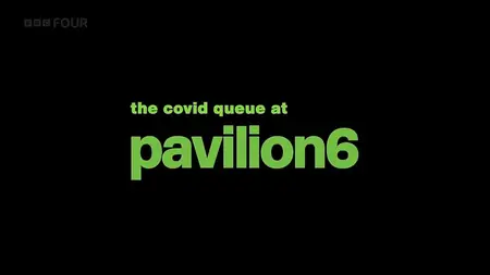 BBC Storyville - The Covid Queue at Pavilion 6 (2025)