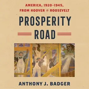 Prosperity Road: America, 1920–1945, from Hoover to Roosevelt [Audiobook]