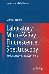 Laboratory Micro-X-Ray Fluorescence Spectroscopy: Instrumentation and Applications (Springer Series in Surface Sciences №55) (R