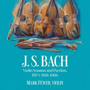 Mark Fewer - J.S. Bach: Violin Sonatas and Partitas, BWV 1001-1006 (2026) [Official Digital Download 24/96]