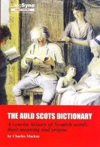 The Auld Scots Dictionary: A Concise History of Scottish Words