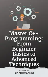 Master C++ Programming: From Beginner Basics to Advanced Techniques