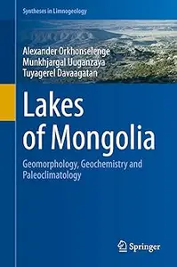 Lakes of Mongolia: Geomorphology, Geochemistry and Paleoclimatology