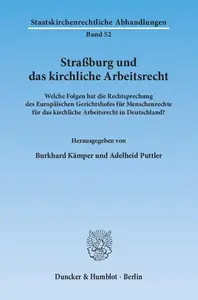 Straßburg und das kirchliche Arbeitsrecht: Welche Folgen hat die Rechtsprechung des Europäischen Gerichtshofes für Menschenrech