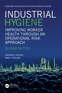 Industrial Hygiene: Improving Worker Health through an Operational Risk Approach, 2nd Edition