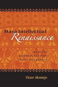 Maya Intellectual Renaissance: Identity, Representation, and Leadership