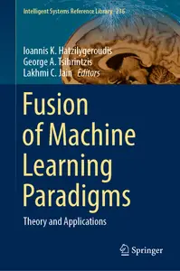 Fusion of Machine Learning Paradigms: Theory and Applications (Intelligent Systems Reference Library, 236)