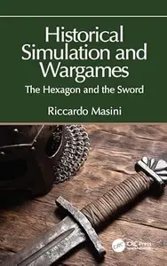 Historical Simulation and Wargames: The Hexagon and the Sword