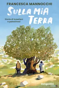 Francesca Mannocchi - Sulla mia terra. Storie di israeliani e palestinesi