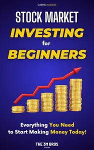 Stock Market Investing for Beginners: Everything You Need to Start Making Money Today