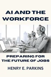 AI AND THE WORKFORCE: PREPARING FOR THE FUTURE OF JOBS