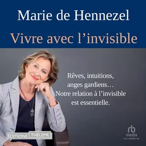 Marie de Hennezel, "Vivre avec l'invisible"