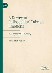 A Deweyan Philosophical Take on Emotions: A Layered Theory