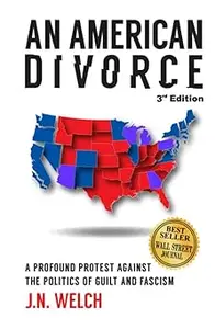 An American Divorce: A Profound Protest Against The Politics Of Guilt And Fascism