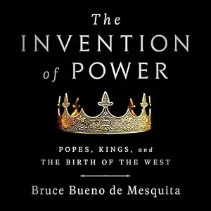 The Invention of Power: Popes, Kings, and the Birth of the West [Audiobook]