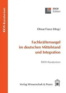 Fachkräftemangel im deutschen Mittelstand und Integration: RWK-Kuratorium