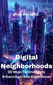 Digital Neighborhoods: 20 Ways Technology is Enhancing Urban Experiences