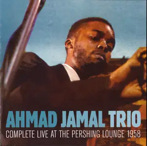 Ahmad Jamal Trio - Complete Live at the Pershing Lounge 1958 (Remastered) (2007/2013)