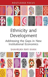 Ethnicity and Development: Addressing the Gaps in New Institutional Economics