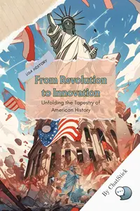 From Revolution to Innovation: Unfolding the Tapestry of American History