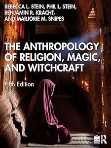 The Anthropology of Religion, Magic, and Witchcraft, 5th Edition