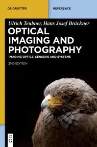 Optical Imaging and Photography: Imaging Optics, Sensors and Systems (De Gruyter Reference)