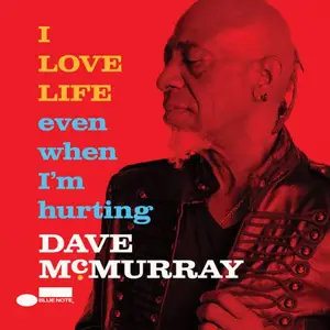 Dave McMurray - I LOVE LIFE even when I'm hurting (2025)