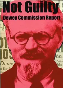 Not Guilty Report of the Commission of Inquiry into the Charges Made Against Leon Trotsky in the Moscow Trials