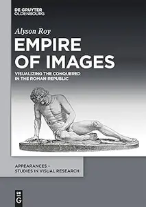 Empire of Images: Visualizing the Conquered in the Roman Republic