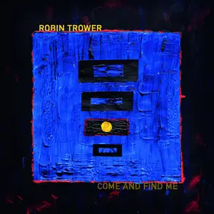 Robin Trower - Come and Find Me (2025)