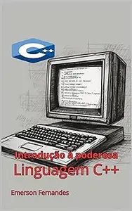 Introdução à poderosa linguagem C++ (Portuguese Edition)