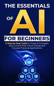 The Essentials of AI for Beginners