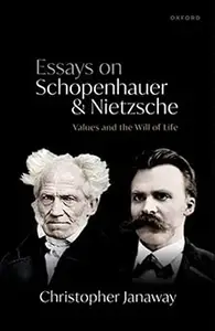 Essays on Schopenhauer and Nietzsche: Values and the Will of Life