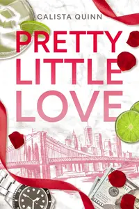 Calista Quinn, "Pretty little love: Une romance intense entre un milliardaire et une escort"