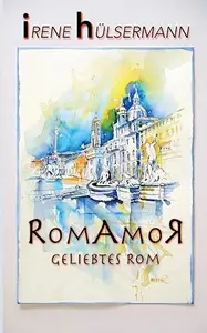 RomAmoR Geliebtes Rom