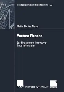 Venture Finance: Zur Finanzierung innovativer Unternehmungen