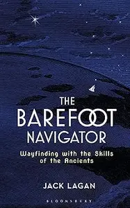 The Barefoot Navigator: Wayfinding with the Skills of the Ancients Ed 2